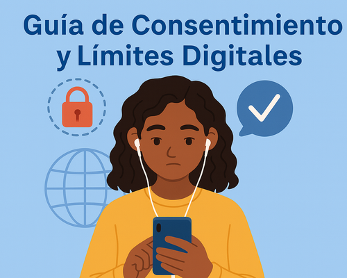 Guía de Consentimiento y Límites Digitales